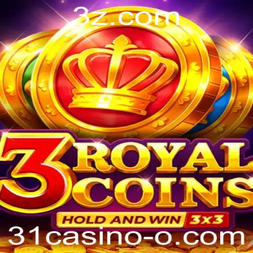 Descubra Tudo Sobre o Empolgante Jogo 3royalcoins no 31casino