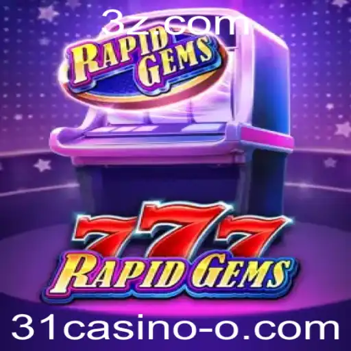 Descubra o Fascinante Mundo de RapidGems777: O Jogo que Está Encantando os Fãs de 31casino